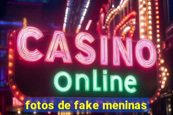 fotos de fake meninas